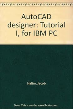 AutoCAD designer: Tutorial I, for IBM PC