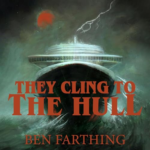 They Cling to the Hull - Ben Farthing episode artwork