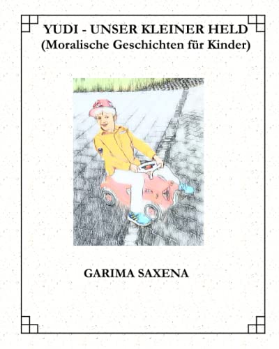 YUDI - UNSER KLEINER HELD: (Moralische Geschichten für Kinder)