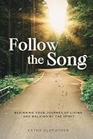 Follow the Song: Beginning Your Journey of Living 1961557088 Book Cover