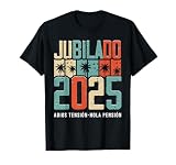 Jubilado 2025 Adios Tensión Hola Pensión Jubilación Camiseta