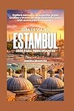 GUÍA DE VIAJE A ESTAMBUL 2026 PARA PRINCIPIANTES: Explora consejos de expertos, joyas ocultas y trucos de viaje esenciales para vivir aventuras inolvidables.