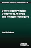 Constrained Principal Component Analysis and Related Techniques (Chapman & Hall/CRC Monographs on Statistics and Applied Probability)