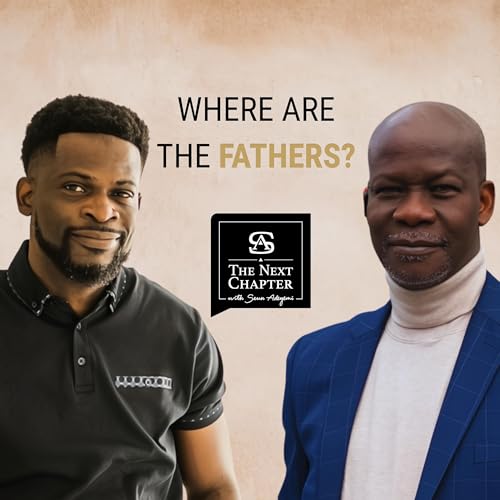 Ep. 02: Where Are the Fathers? &mdash; Faith, Presence & the Legacy Every Man Is Building