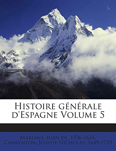 Histoire générale d'Espagne; Volume 5 (French Edition)