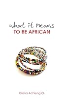What It Means to Be African 1516984617 Book Cover