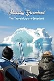 Stunning Greenland: The Travel Guide to Greenland: Things you must know when travel to Greenland