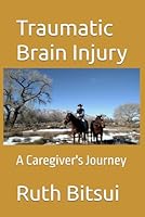 Traumatic Brain Injury: A Caregiver's Journey B0CN7KDV37 Book Cover