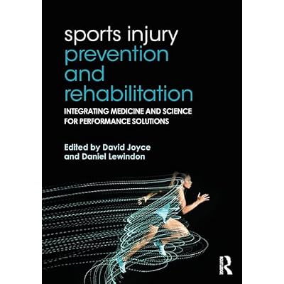 Sports Injury Prevention and Rehabilitation: Integrating Medicine and Science for Performance Solutions