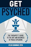 Get Psyched: the Therapist's Guide to the Art and Business of Public Speaking 1698975074 Book Cover