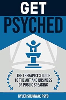 Paperback Get Psyched: The Therapist’s Guide to the Art and Business of Public Speaking Book