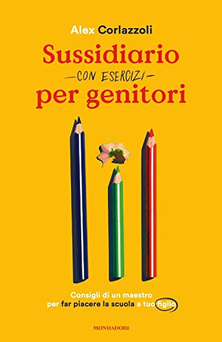 9788804716174 Sussidiario per genitori (con esercizi). Consigli di un maestro per far piacere la scuola a tuo figlio