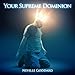 Your Supreme Dominion