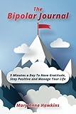 The Bipolar Journal: 5 Minutes a Day to Have Gratitude, Stay Positive and Manage Your Life