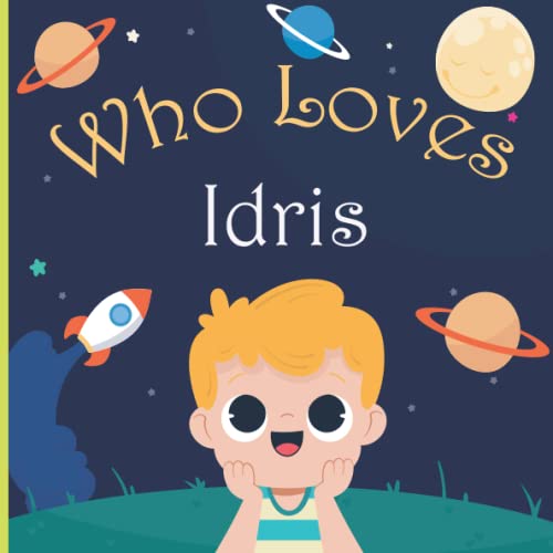 Who Loves Idris: A Colorful Picture Book For Baby Shower