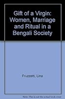 Gift of a Virgin - Women, Marriage, and Ritual in a Bengali Society 0195632443 Book Cover