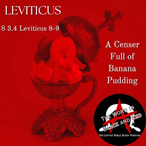 3.4 | Leviticus 8-9 | A Censer Full of Banana Pudding