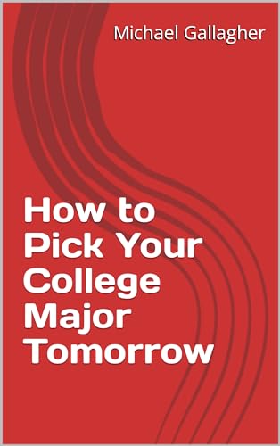 How to Pick Your College Major Tomorrow (English Edition)