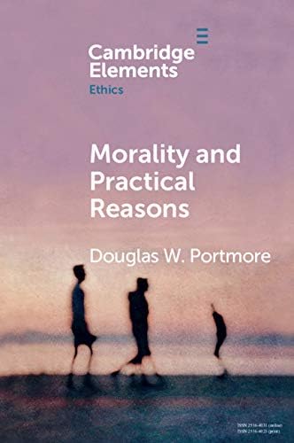 Morality and Practical Reasons (Elements in Ethics)