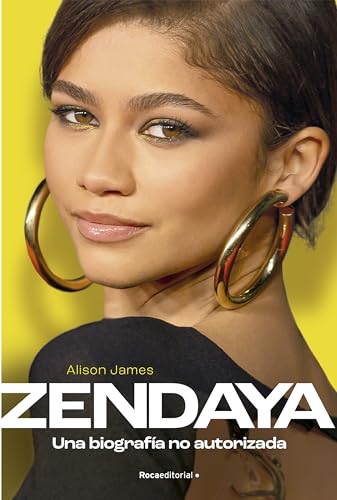 Zendaya. Una biografía no autorizada / Zendaya. The Unauthorized Biography (Spanish Edition)