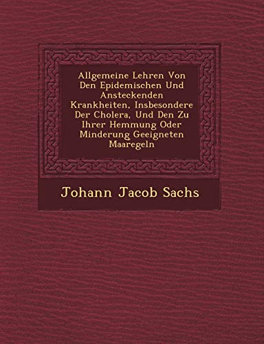 Allgemeine Lehren Von Den Epidemischen Und Ansteckenden Krankheiten, Insbesondere Der Cholera, Und Den Zu Ihrer Hemmung Oder Minderung Geeigneten Maar Egeln