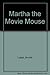 Martha the Movie Mouse