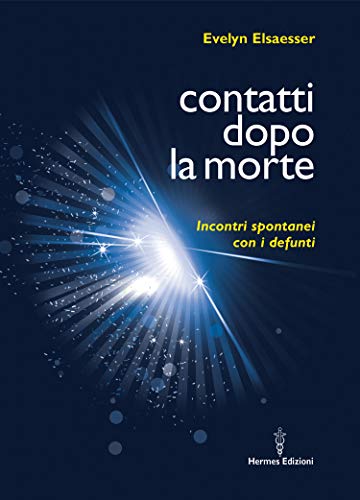 Contatti Dopo La Morte Incontri Spontanei Con I Defunti Italian Edition Kindle Edition By Elsaesser Evelyn Religion Spirituality Kindle Ebooks Amazon Com