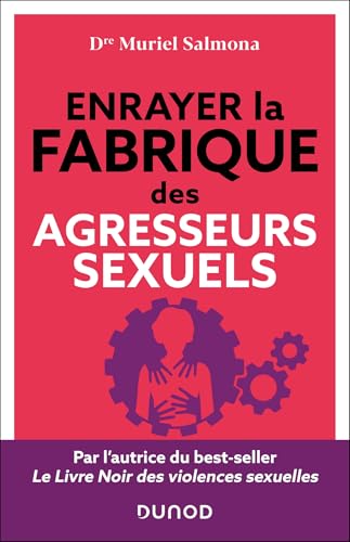 Enrayer la fabrique des agresseurs sexuels (Hors Collection)