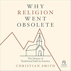 Why Religion Went Obsolete Audiolibro Por Christian Smith arte de portada