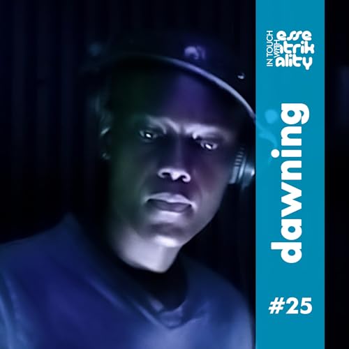 Ep25 : In Touch With Essentrikality - Dawning