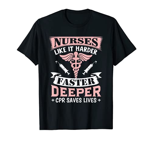 Womens Nurses Like It Harder Faster Deeper CPR Funny Nurse T-Shirt