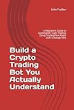 Build a Crypto Trading Bot You Actually Understand: A Beginner’s Guide to Automated Crypto Trading Using TradingView Alerts and Exchange APIs