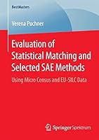 Evaluation of Statistical Matching and Selected Sae Methods: Using Micro Census and Eu-Silc Data 3658082232 Book Cover