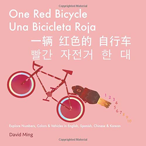 One Red Bicycle: Explore Numbers, Colors, and Vehicles in English, Spanish, Chinese & Korean (Multilingual Learning in English, Spanish, Chinese, and Korean)