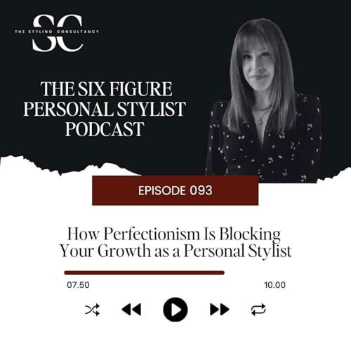 How Perfectionism Is Blocking Your Growth as a Personal Stylist