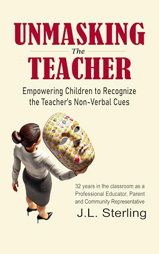 Unmasking the Teacher: Understanding the Teacher's Non-Verbal Cues - The essential skills and fun activities for all ages. Full page facial expressions. (Education Book 3)