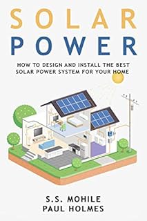 Solar Power for Beginners: How to Design and Install the Best Solar Power System for Your Home (DIY Solar Power)