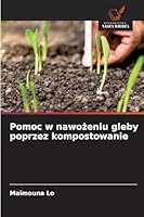 Pomoc w nawozeniu gleby poprzez kompostowanie (Polish Edition) 6208791057 Book Cover