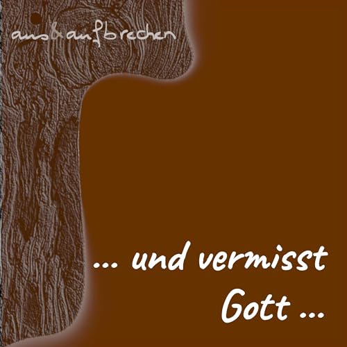 &hellip; und vermisst Gott &hellip; - Folge 63