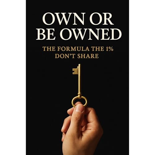 Own or Be Owned: The Formula the 1% Don&amp;rsquo;t Share (Written by Southerland Publishing) episode artwork