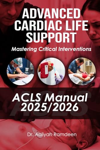Advanced Cardiac Life Support (ACLS) Manual 2025/2026: Mastering Critical Interventions (The Lifeline Learning Series (TLLS))