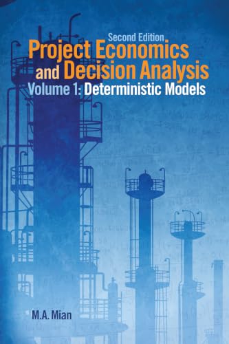 Project Economics and Decision Analysis: Determinisitic Models