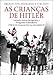 As Crianças de Hitler (Portuguese Edition) - Ingrid von Oelhafen