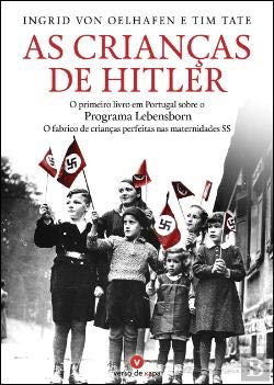 As Crianças de Hitler O primeiro livro em Portugal sobre o Progra...