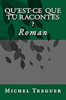 Qu'est-ce que tu racontes ? B01L27KOEQ Book Cover