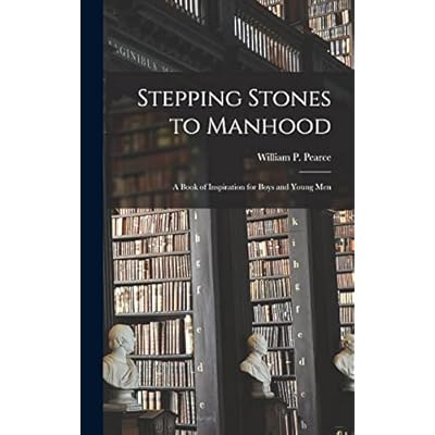 Stepping Stones to Manhood; a Book of Inspiration for Boys and Young Men