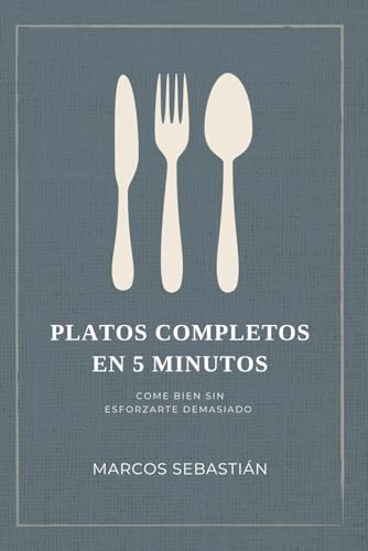 Platos completos en 5 minutos: Come bien sin esforzarte demasiado