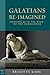 Galatians Re-Imagined: Reading with the Eyes of the Vanquished (Paul in Critical Contexts)