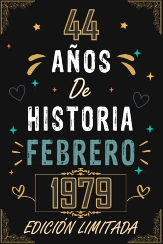 CUADERNO, 44 AÑOS DE HISTORIA FEBRERO 1979 EDICIÓN LIMITADA: Regalo de 44 cumpleaños para mujeres y hombres, ideas de 44 cumpleaños... un ... regalo de 44 cumpleaños para él/ella.