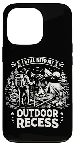 I Still Need My Outdoor Recess Funny �n�C�L���O �L�����v ���R �X�}�z�P�[�X iPhone 13 Pro �p